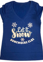 Load image into Gallery viewer, Let it Snow Somewhere Else T-Shirt